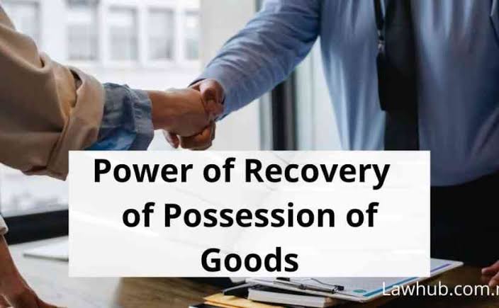 Power of Recovery of Possession of Goods (Commercial Law) NG