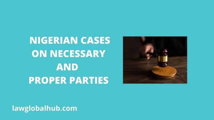 Nigerian cases on Necessary and Proper Parties (Rationes)