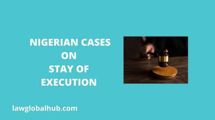 Nigerian cases on Stay of Execution (Rationes decidendi)