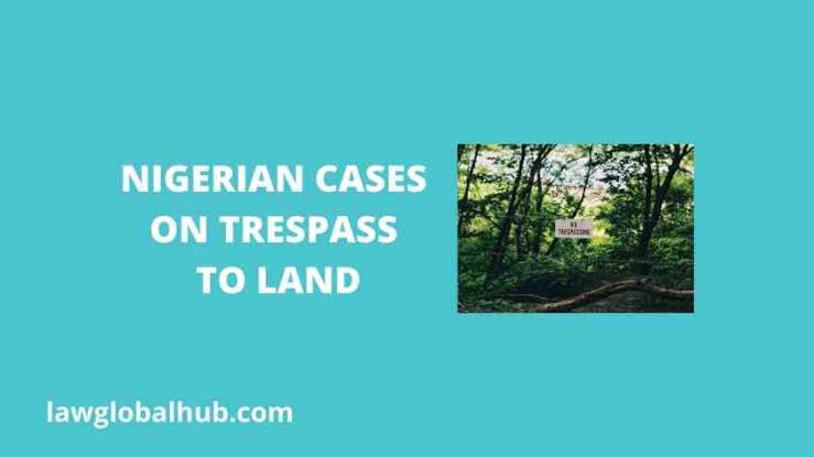 Nigerian cases on Trespass to Land (Rationes decidendi)