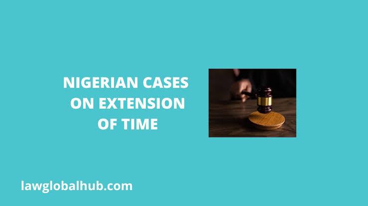 Nigerian Cases on Extension of Time (Rationes decidendi)