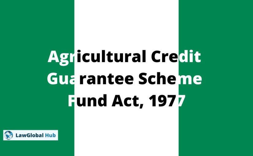 Agricultural Credit Guarantee Scheme Fund Act, 1977 (NG)