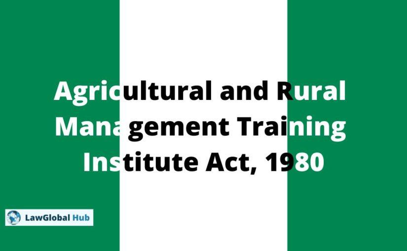 Agricultural and Rural Management Training Institute Act, 1980 (NG)