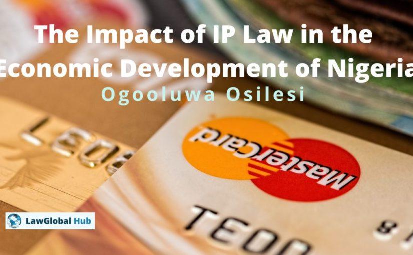 Impact of IP Law in the Economic Development of Nigeria – Ogooluwa Osilesi 