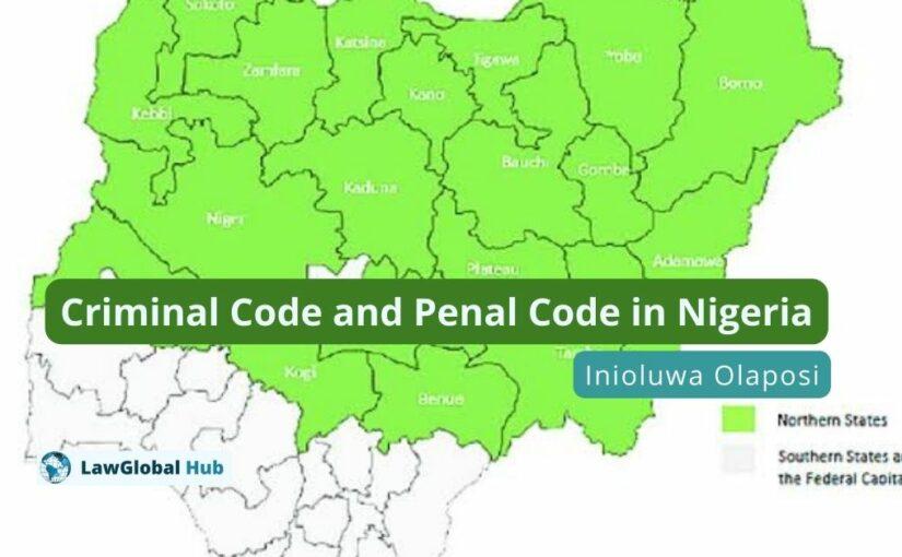 Difference between Criminal Code and Penal Code in Nigeria – Inioluwa Olaposi
