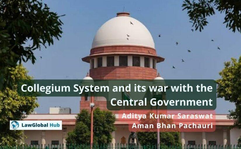 Collegium System and its war with the Central Government – Kumar & Bhan