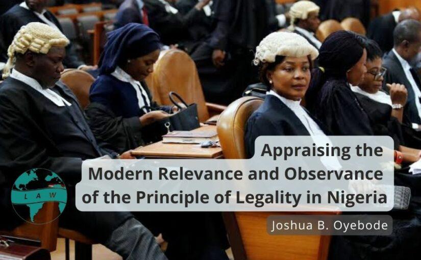 Appraising the Modern Relevance and Observance of the Principle of Legality in Nigeria – Joshua Oyebode