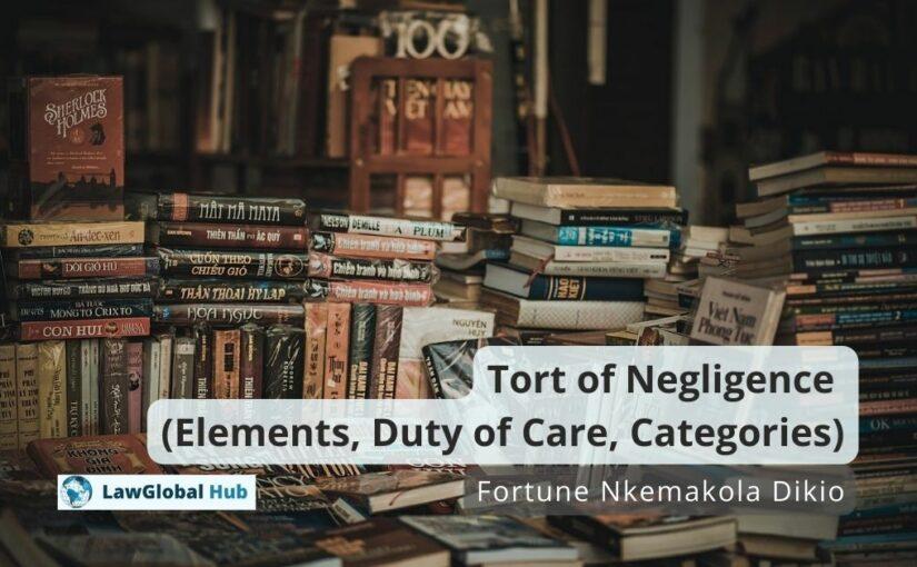 Tort of Negligence (Elements, Duty of Care, Categories) – Fortune Dikio