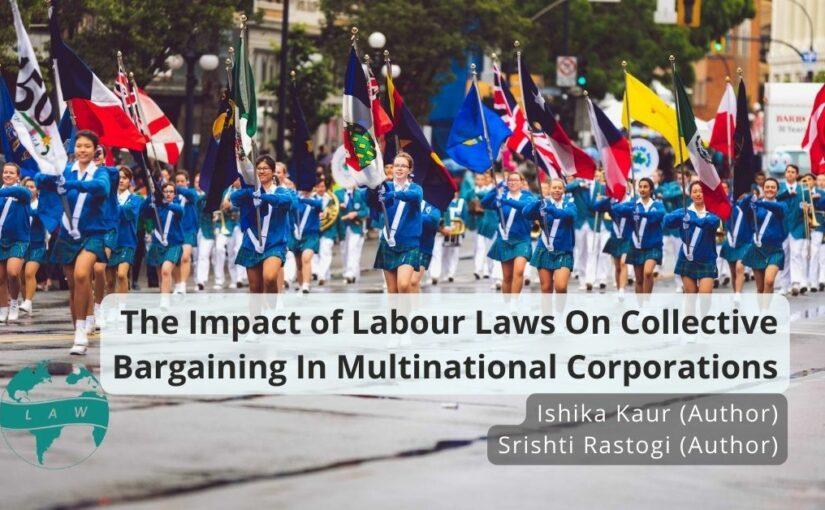 Impact of Labour Laws On Collective Bargaining In Multinational Corporations – Srishti & Ishika