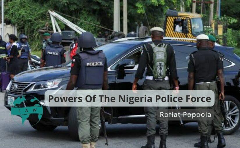 Powers Of The Nigeria Police Force – Rofiat Popoola
