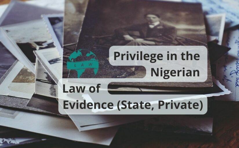 Privilege in the Nigerian Law of Evidence (State, Private)