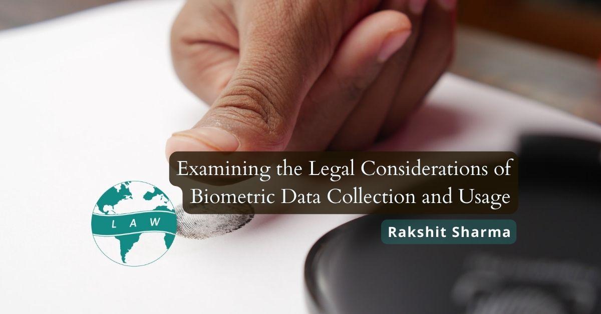 Biometric Data Collection and Usage Examining the Legal Considerations