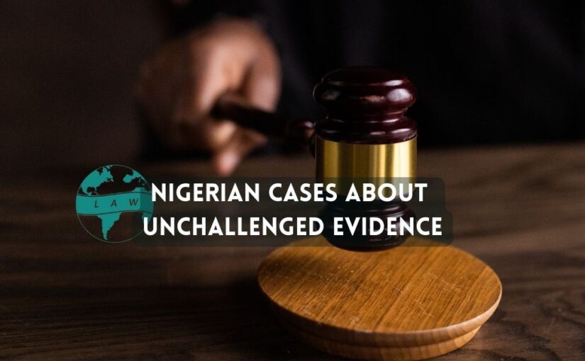 Nigerian Cases on Unchallenged Evidence (Rationes)