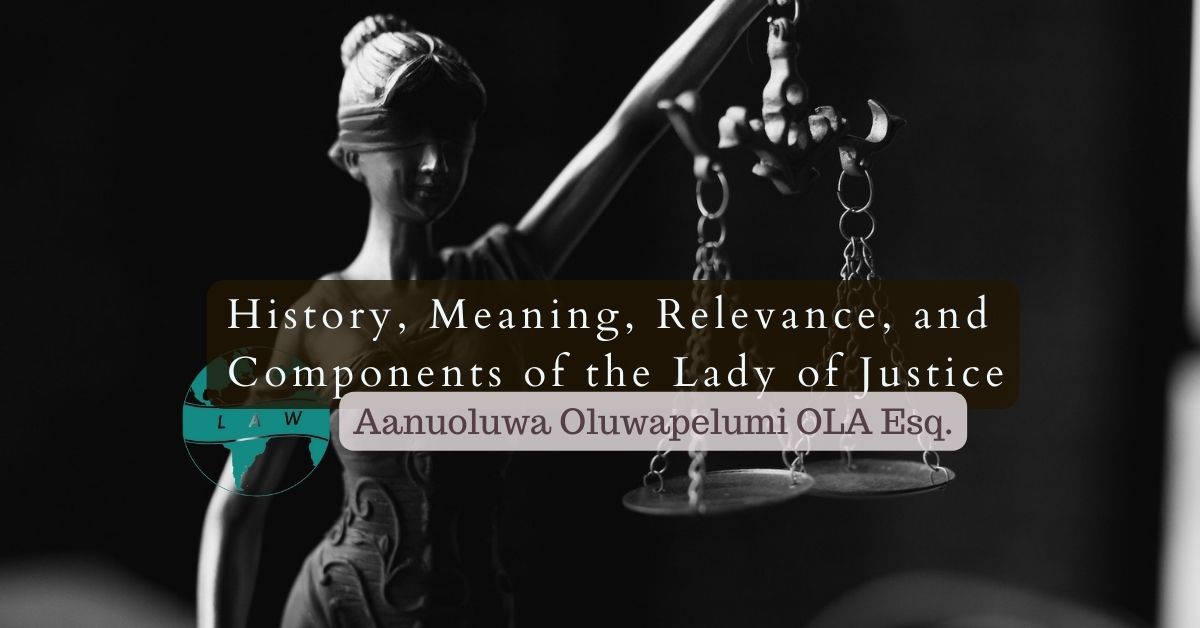 Lady Justice History, Meaning, Relevance, and Components Aanuoluwa