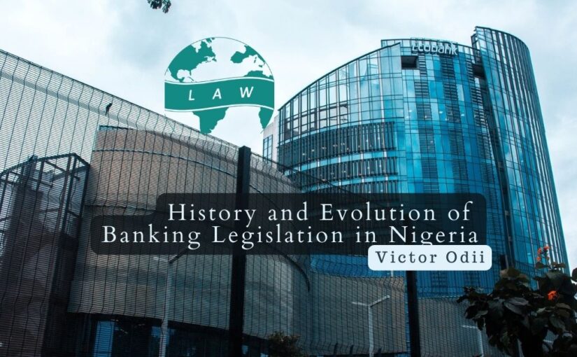 History and Evolution of Banking Legislation in Nigeria – Victor Odii
