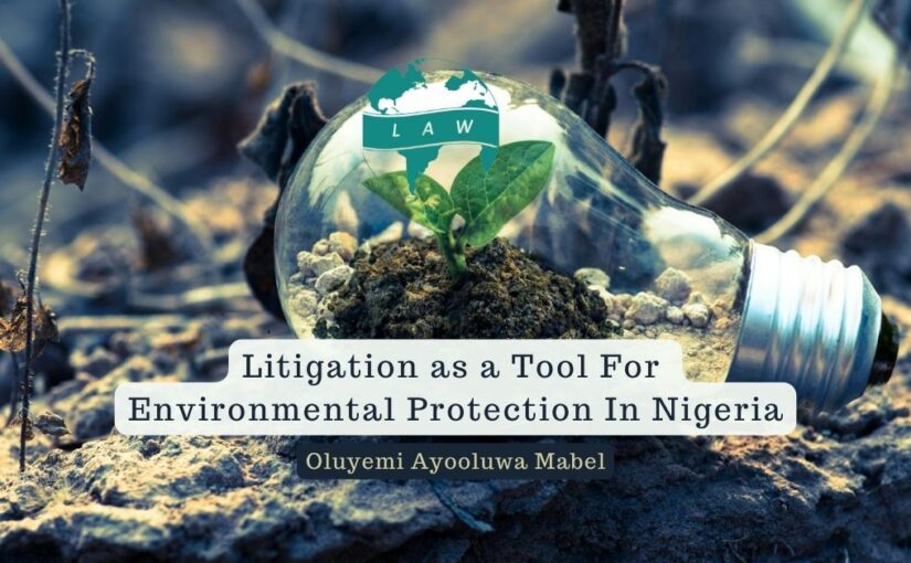 Litigation as a Tool for Environmental Protection in Nigeria – Oluyemi Ayooluwa Mabel