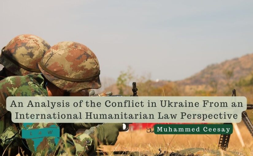 An Analysis of the Conflict in Ukraine From an International Humanitarian Law Perspective – Muhammed Ceesay