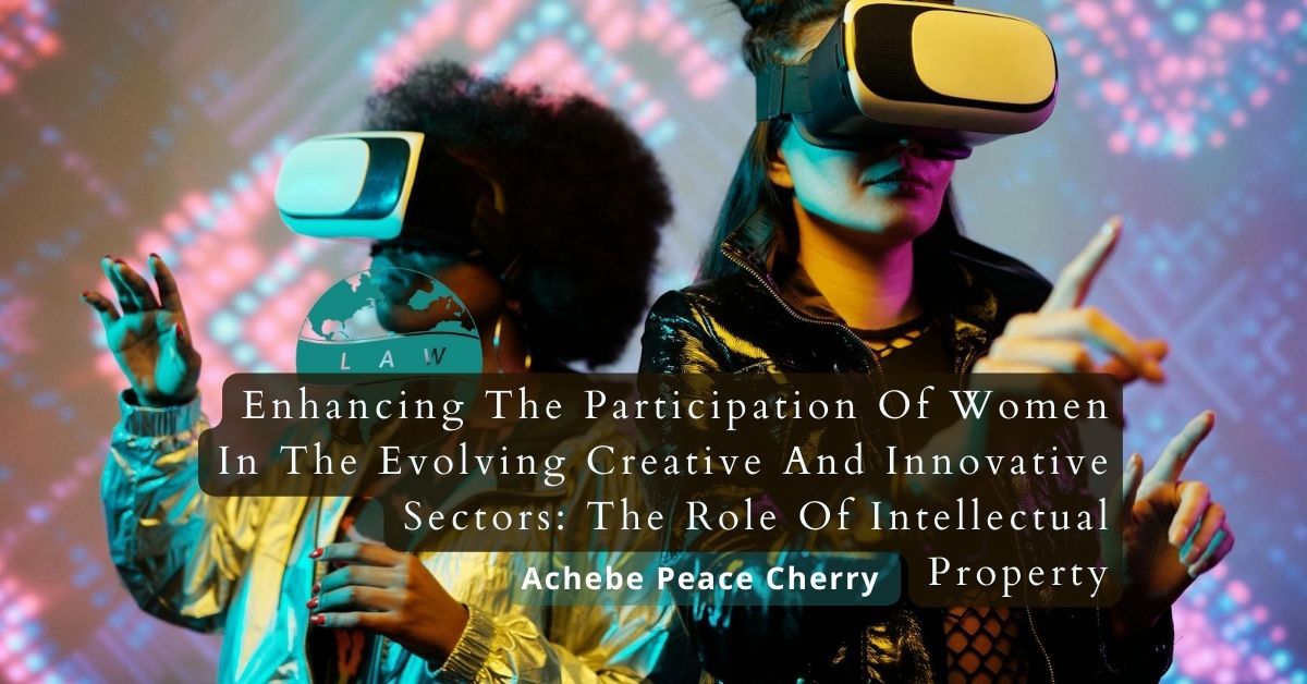 Enhancing The Participation Of Women In The Evolving Creative And Innovative Sectors: The Role Of Intellectual Property