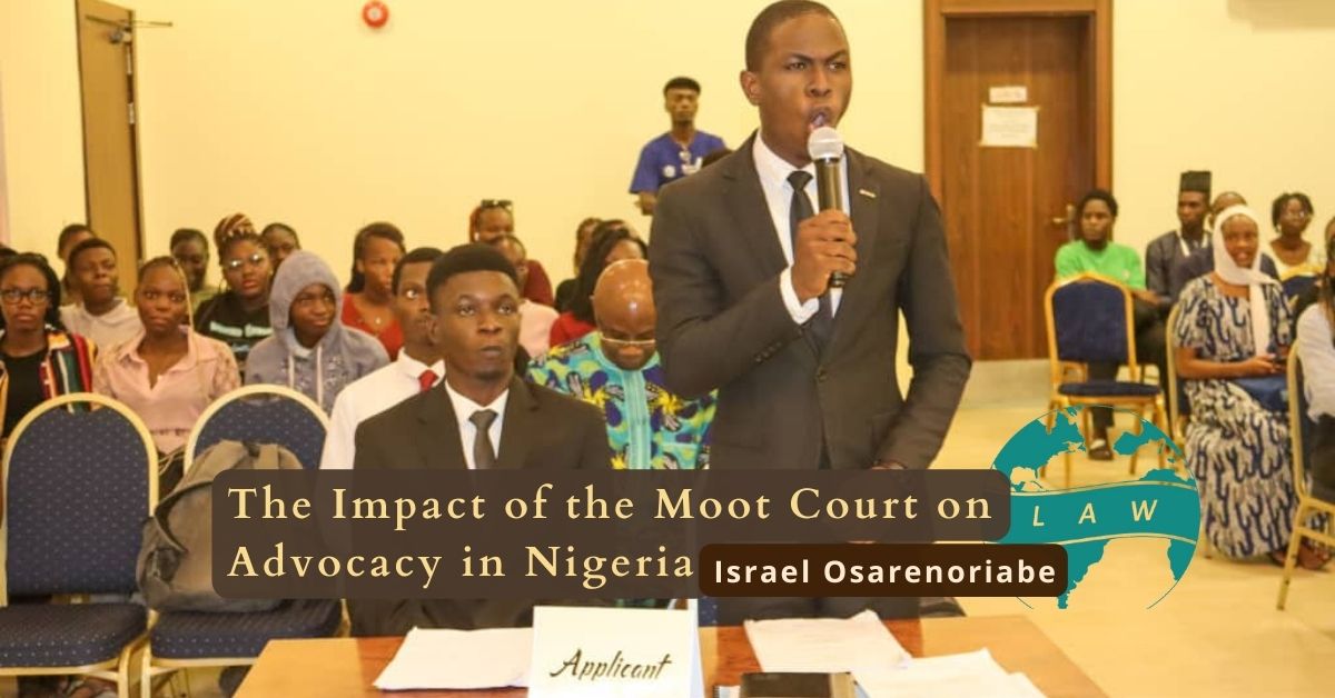 The Impact of the Moot Court on Advocacy in Nigeria – Israel Osarenoriabe