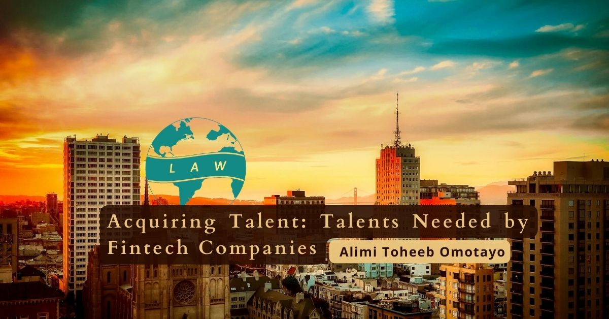 Acquiring Talent: Talents Needed by Fintech Companies – Toheeb Alimi