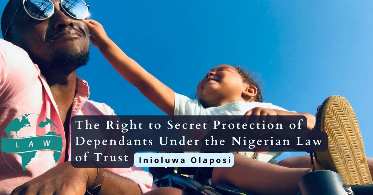 The Right to Secret Protection of Dependants Under the Nigerian Law of Trust – Inioluwa Olaposi