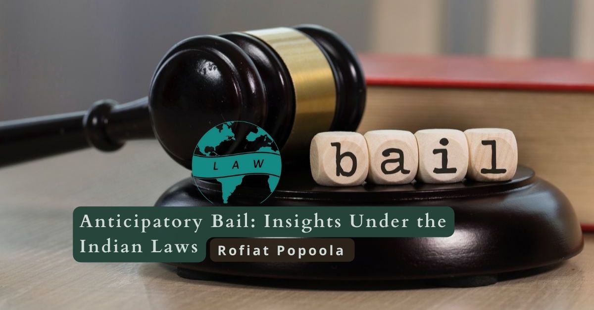 Anticipatory Bail: Insights Under the Indian Laws – Rofiat Popoola