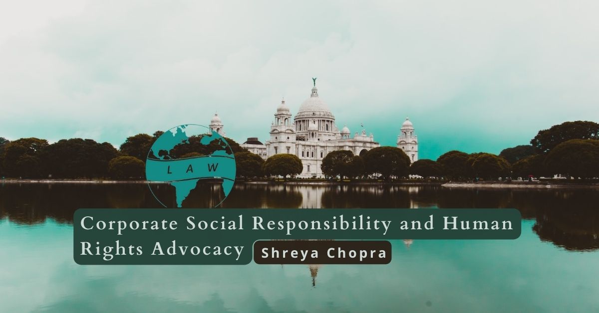 Corporate Social Responsibility and Human Rights Advocacy – Shreya Chopra