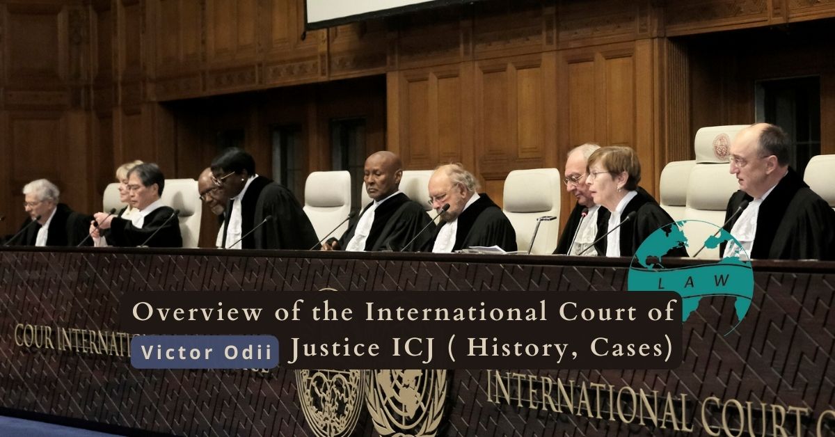 Overview of the International Court of Justice ICJ ( History, Cases) – Victor Odii