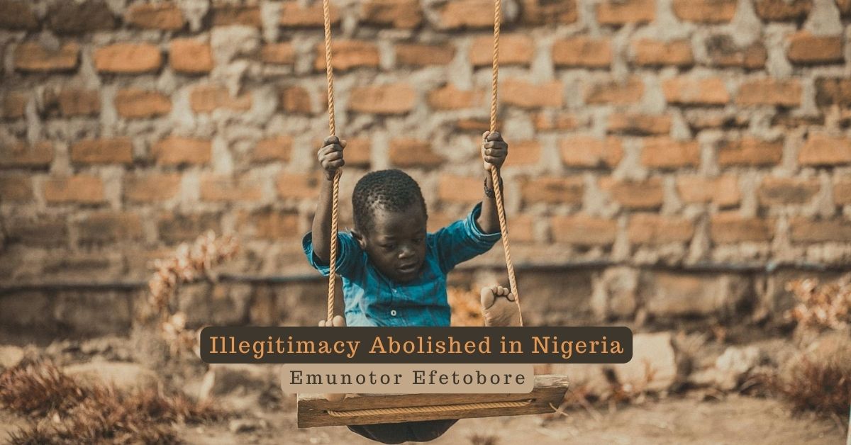 Illegitimacy Abolished in Nigeria – Emunotor Efetobore