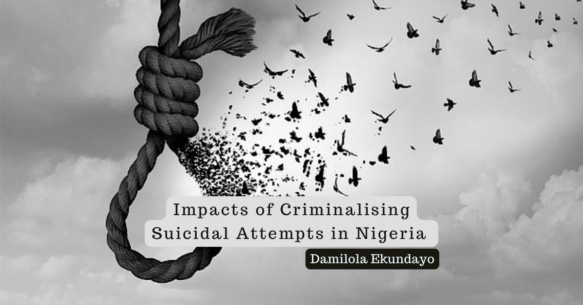 Impacts of Criminalising Suicidal Attempts in Nigeria – Damilola Ekundayo