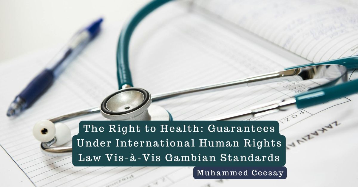 The Right to Health: Guarantees Under International Human Rights Law Vis-à-Vis Gambian Standards – Muhammed Ceesay