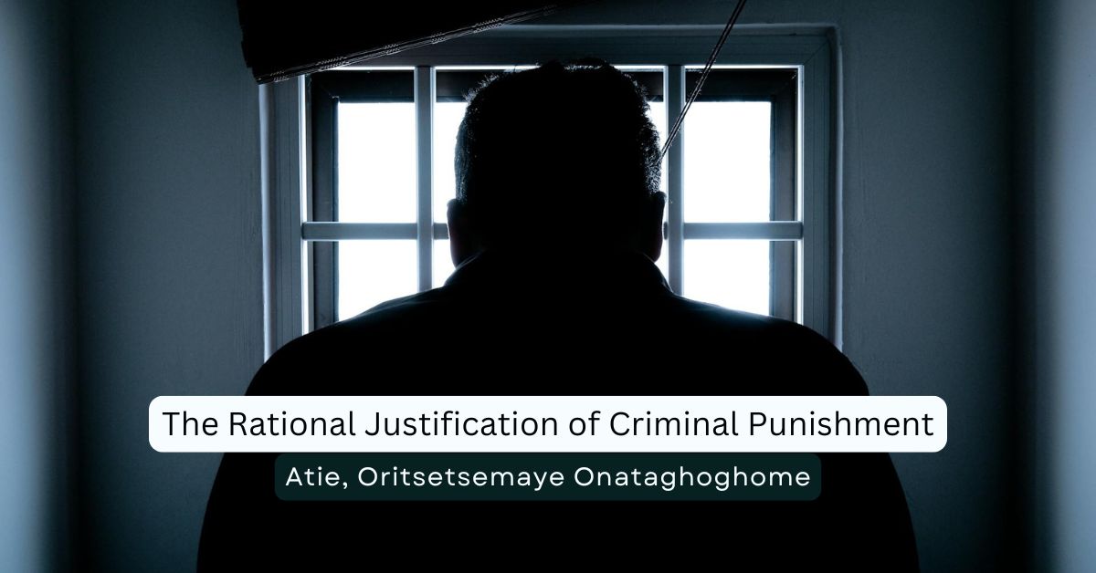 The Rational Justification of Criminal Punishment – Oritsetsemaye Atie
