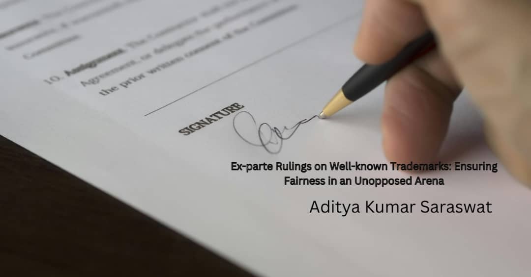 Ex-parte Rulings on Well-known Trademarks: Ensuring Fairness – Aditya Kumar Saraswat