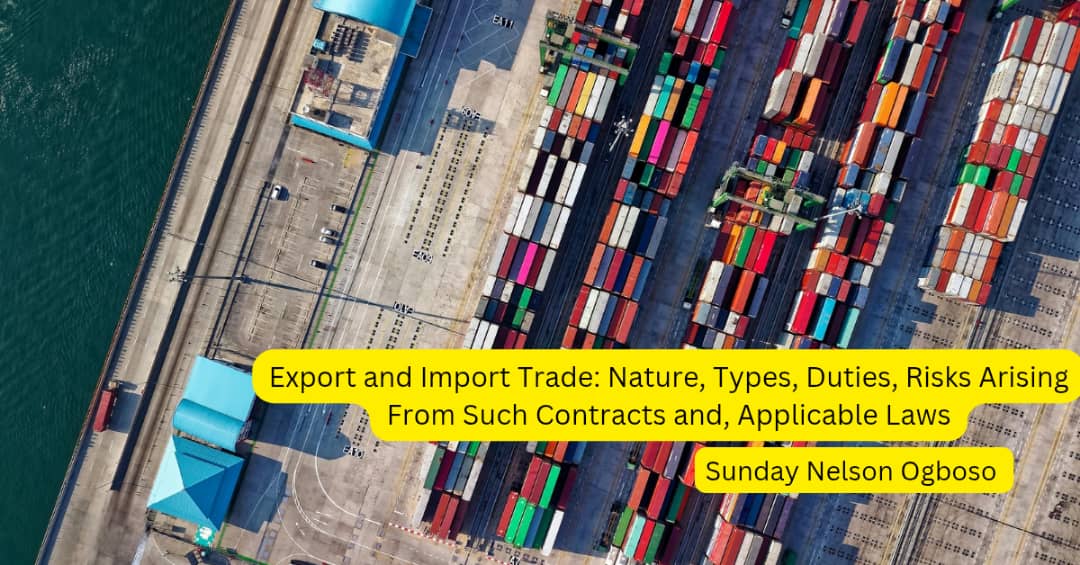 Export and Import Trade: Nature, Types, Duties, Risks Arising From Such Contracts and, Applicable Laws  