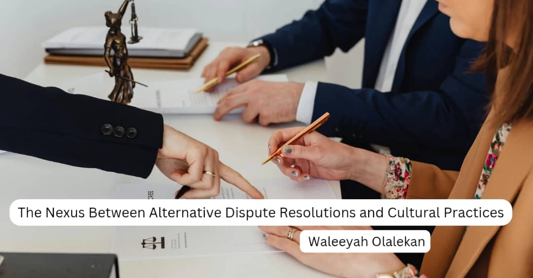 The Nexus Between Alternative Dispute Resolutions and Cultural Practices 