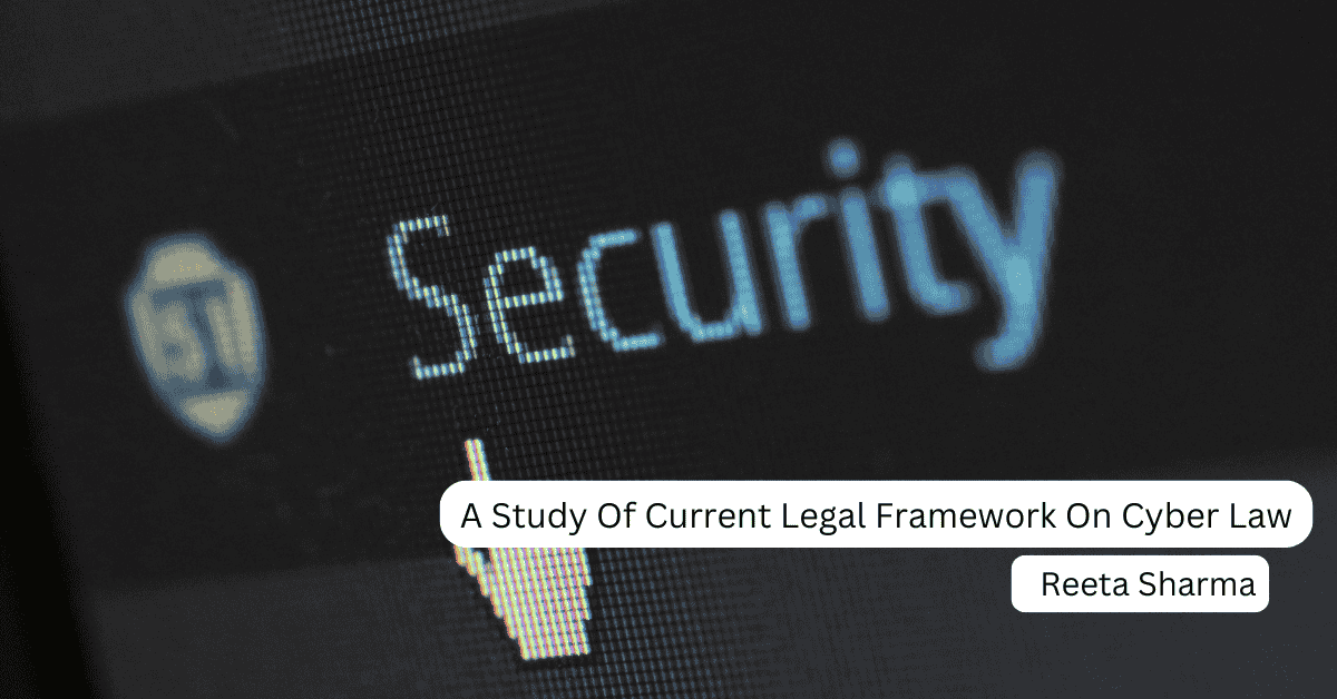 A Study Of Current Legal Framework On Cyber Law