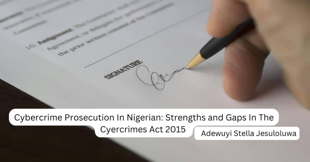 Cybercrime Prosecution In Nigerian: Strengths and Gaps In The Cyercrimes Act 2015