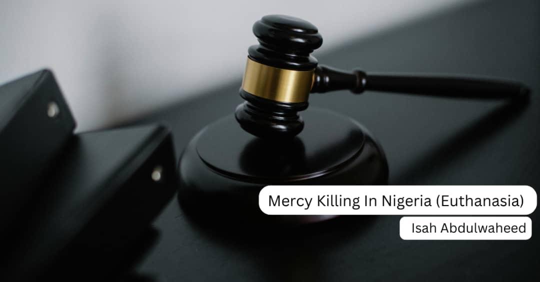 Mercy Killing In Nigeria (Euthanasia)