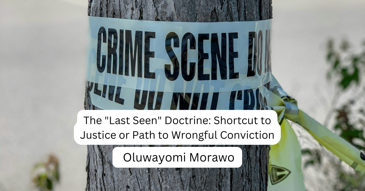 The “Last Seen” Doctrine: Shortcut to Justice or Path to Wrongful Conviction