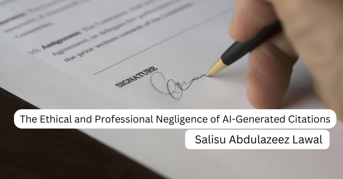 The Ethical and Professional Negligence of AI-Generated Citations; A Consequential Scrutiny Into the Global World