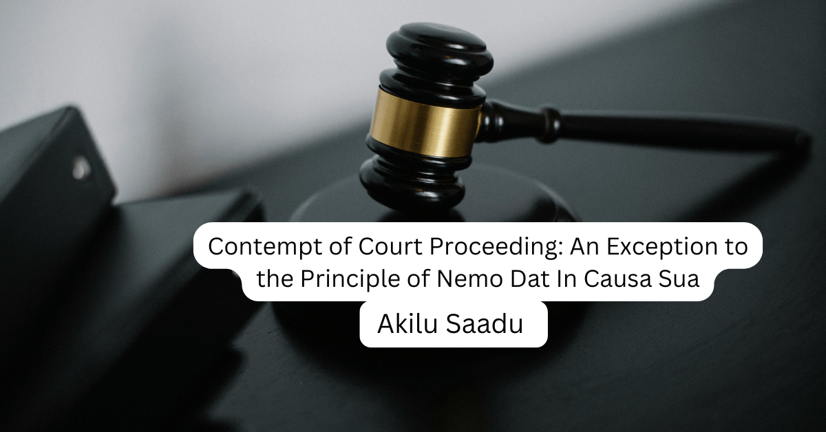 Contempt of Court Proceeding: An Exception to the Principle of Nemo Dat In Causa Sua