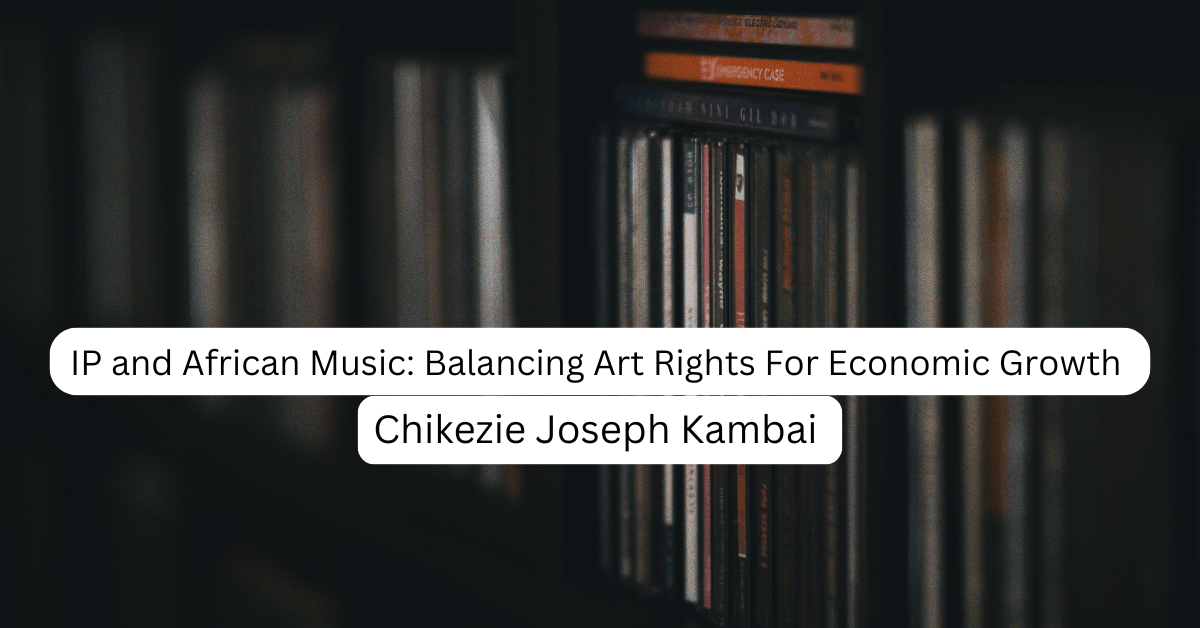 IP and African Music: Balancing Art Rights For Economic Growth