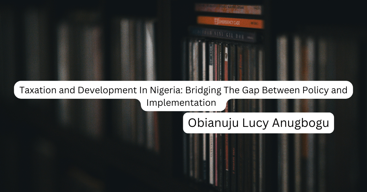 Taxation and Development In Nigeria: Bridging The Gap Between Policy and Implementation