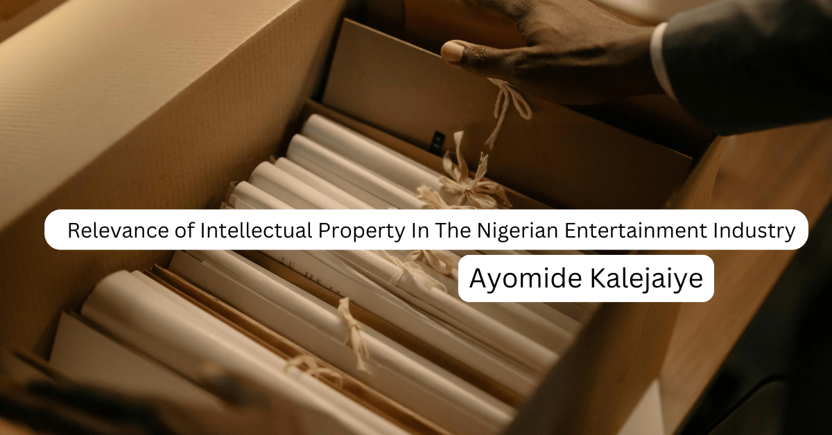 Relevance of Intellectual Property In The Nigerian Entertainment Industry