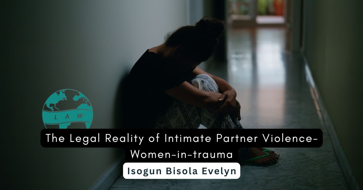 The Legal Reality of Intimate Partner Violence- Women-in-trauma – Isogun Bisola Evelyn